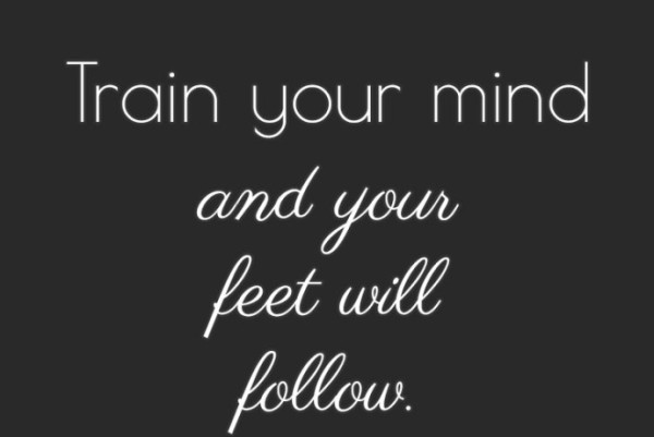 train-your-mind-feet-will-follow-690x462